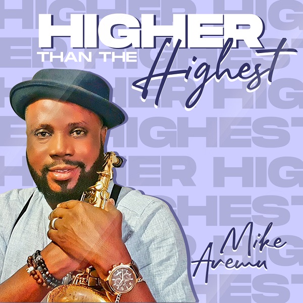 King Mike Aremu Higher Than The Highest mp3 download