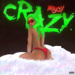 MBoy Crazy mp3 download