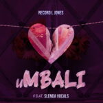 Record L Jones uMbali ft. Slenda Vocals mp3 download