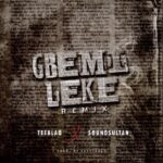 Teeblaq Ft. Sound Sultan Gbemileke Remix mp3 download