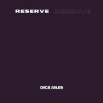 Dice Ailes Reserve mp3 download