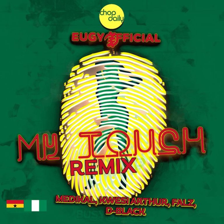 Eugy My Touch (Remix) ft. Chop Daily, Falz, Medikal, D-Black & Kwesi Arthur mp3 download