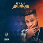 Ifex G – Anumanu (Album) Mp3 Download