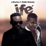 J Martins – Ife (Love) ft. Sidiki Diabaté