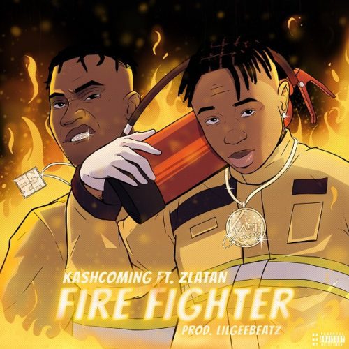 Kashcoming Firefighter Ft. Zlatan mp3 download