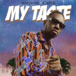 Magnom My Taste ft Caine mp3 download