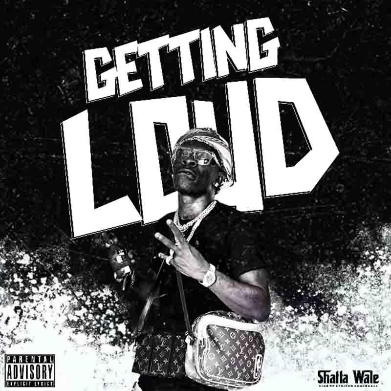 Shatta Wale Getting Loud mp3 download