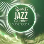 Spirit Of Praise Spirit Jazz Quartet (I Surrender All) mp3 download
