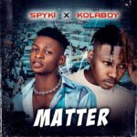 Spyki Matter (Remix) Ft. Kolaboy Mp3 Download