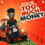 Victor AD Too Much Money Mp3 Download