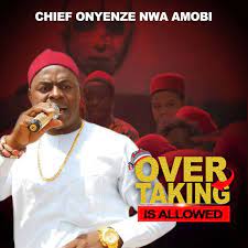 Chief Onyenze Nwa Amobi – Overtaking Is Allowed