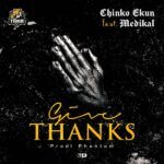 Chinko Ekun Give Thanks ft. Medikal Mp3 Download