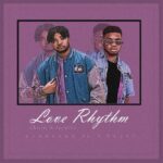 Chisim Ft. Jaywillz Love Rhythm Mp3 Download