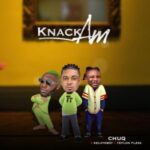 Chuq Ft KelvynBoy And Teflon Flexx Knack Am Mp3 Download