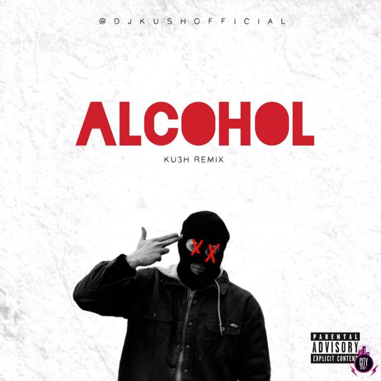 DJ Kush & Joeboy Alcohol (KU3H Remix) mp3 download