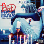 Darkoo Ft. Buju & TSB Bad From Early Mp3 Download