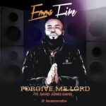 Emma Fire Forgive Me Lord ft. David Jones David Mp3 Download