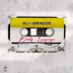 Falz Body Language ft. Ajebo Hustlers Mp3 Download