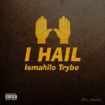 Ismahilo Trybe I Hail mp3 download