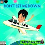 Jayblaq Yebo Don’t Let Me Down mp3 download