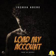 Joshua Ad Load my account Mp3 Download