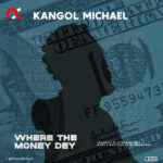 Kangol Michael Where The Money Dey Mp3 Download