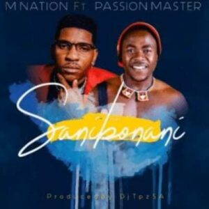 M Nation ft Passion Master Sanibonani Mp3 Download