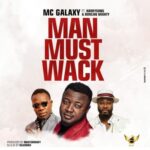 MC Galaxy Man Must Wack ft. Harrysong & Duncan Mighty Mp3 Download