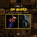 Mac P Ft. Mohbad On Guard (Feel Good Cover) mp3 download