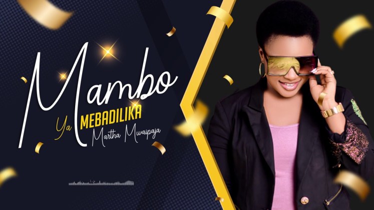 Martha Mwaipaja Mambo Yamebadilika mp3 download