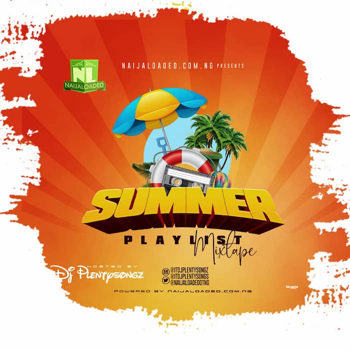 Naijaloaded Ft. DJ PlentySongz Summer Playlist Mix mp3 download