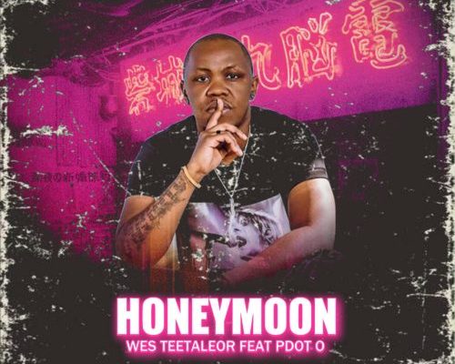 Wes Teetaleor Honeymoon Ft. Pdot O Mp3 Download
