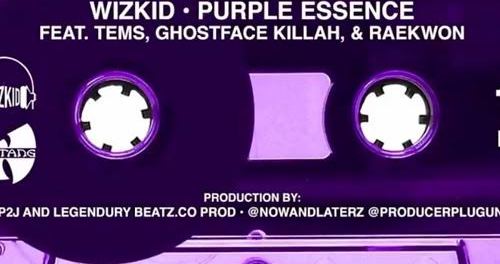 WizKid & Tems Purple Essence Ft. Ghostface Killah & Raekwon mp3 download
