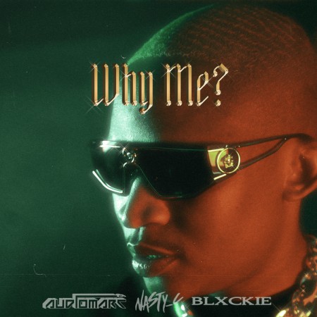 Audiomarc Why Me ft. Nasty C & Blxckie mp3 download