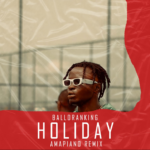 Balloranking Holiday (Amapiano Remix) Mp3 Download