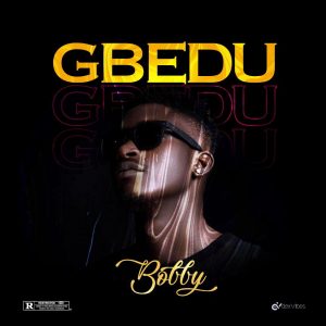 Bobby Gbedu mp3 download