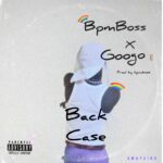 Bpm Boss Back Case Ft. Googo mp3 download