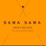 Bruce Melodie – SAWA SAWA ft Khaligraph Jones mp3 download