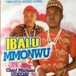 Chief Michael Udegbi – Ibalu Mmanwu Mp3 Download