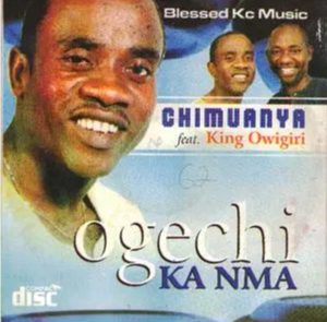 Chimuanya Ft. King Owigiri – Ogechi Ka Nma Mp3 Download