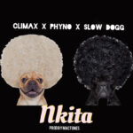 Climax – “Nkita” ft. Phyno x Slowdog Mp3 Download