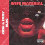 DJ Kush & Emmyblaq Wife Material (KU3H Amapiano Remix) mp3 download