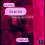 DJ Wapsam Do Or Die Cruise (Refix) mp3 download