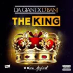 Da Giant – “The King” ft. D’Banj Mp3 Download