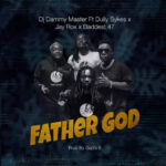 Dj Dammy Master Father God Ft. Dully Sykes, Jay Rox & Baddest 47 mp3 download