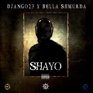 Django23 – Shayo Ft. Bella Shmurda