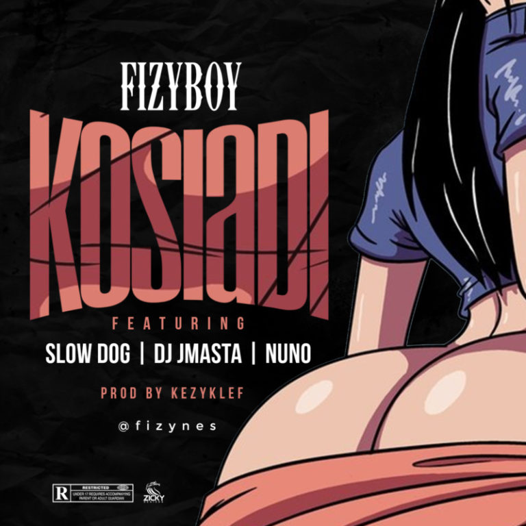 Fizyboy – Kosiadi ft. Dj JMasta, Slowdog, Nunu Mp3 Download