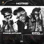 Hotkid Mandem ft. Kwesi Arthur & DTG mp3 download