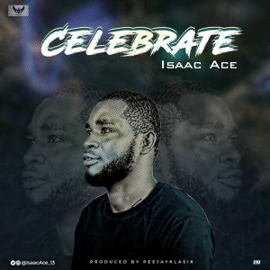 Isaac Ace Celebrate mp3 download
