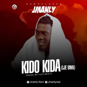 Jmanly – Kido Kida (Ije Uwa) mp3 download